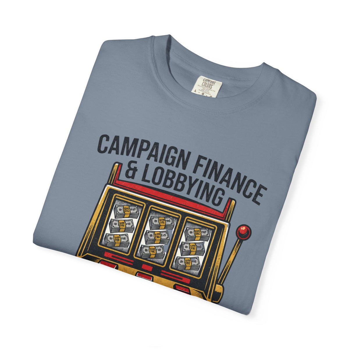Protest Series - Get Money Out Of Politics Unisex Garment-Dyed Tee