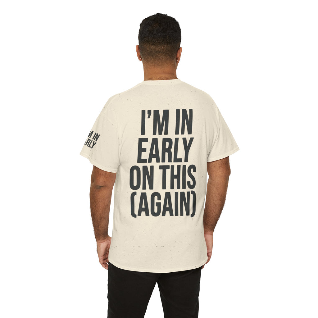 "I'm In Early On This (Again)" Premium Graphic Tee