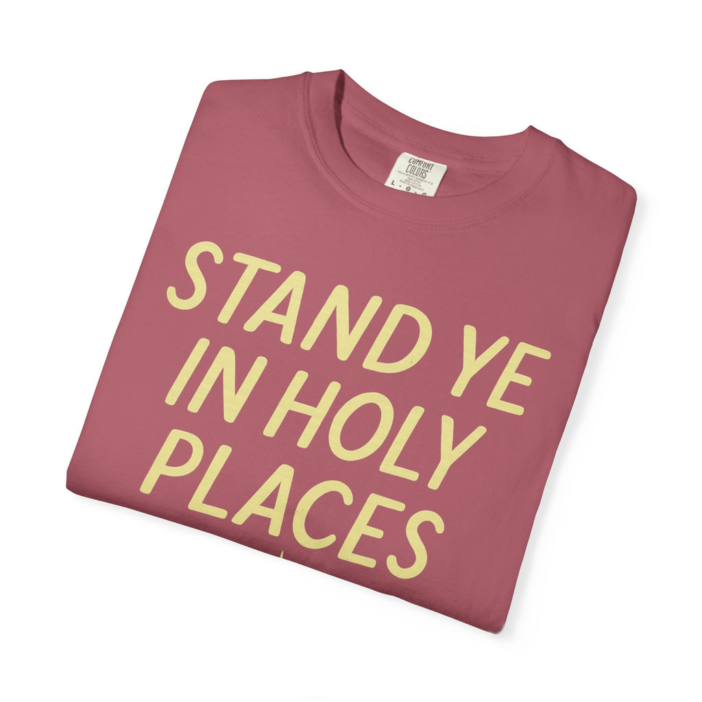 "Stand in Holy Places" Unisex Garment-Dyed T-shirt