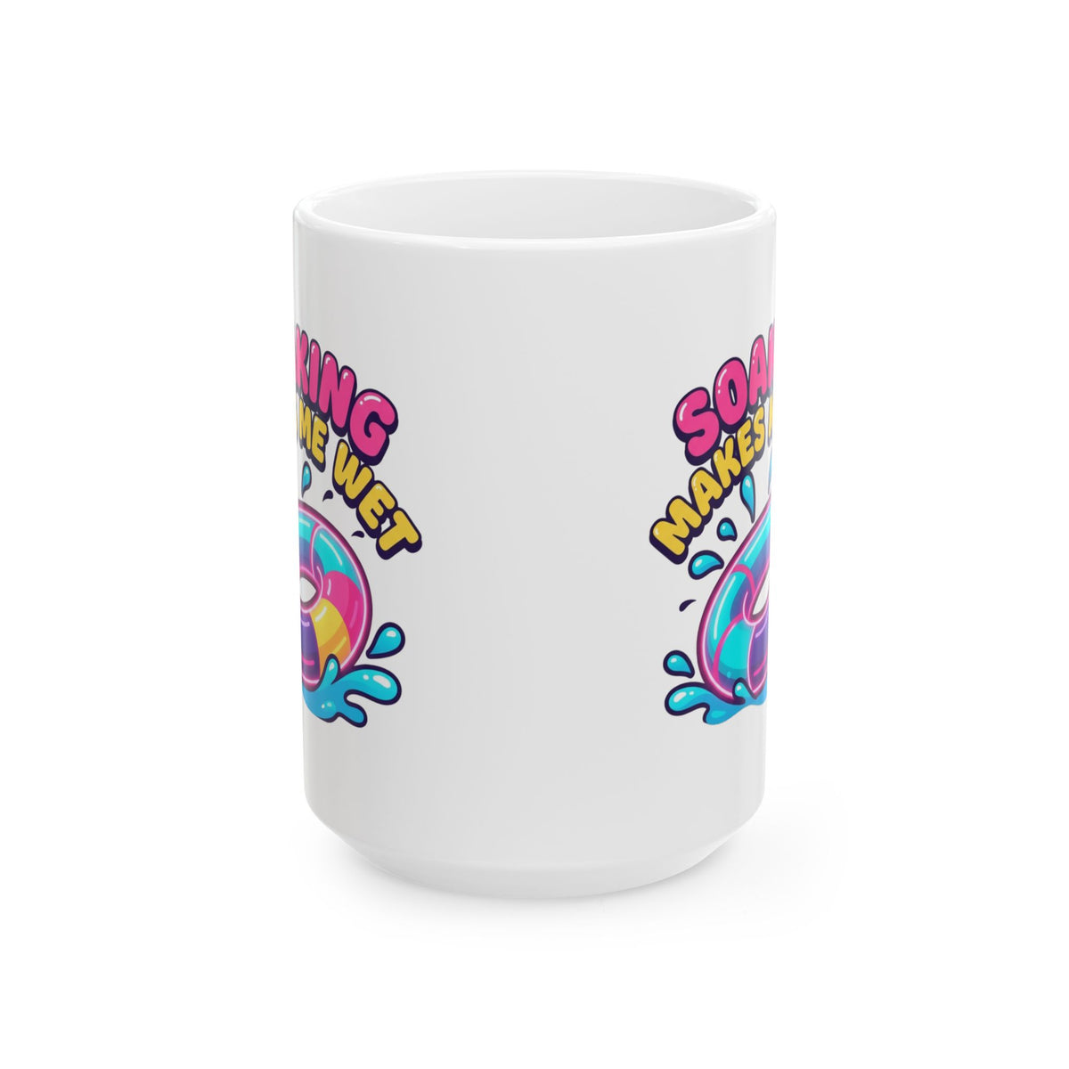 "Soaking Makes Me Wet" White Ceramic Mug