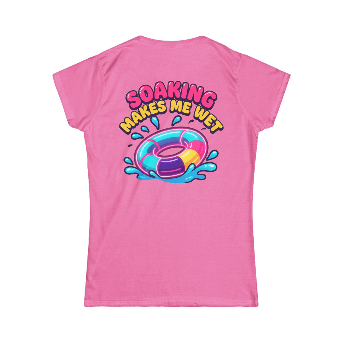 "Soaking Makes Me Wet" Women's Tee