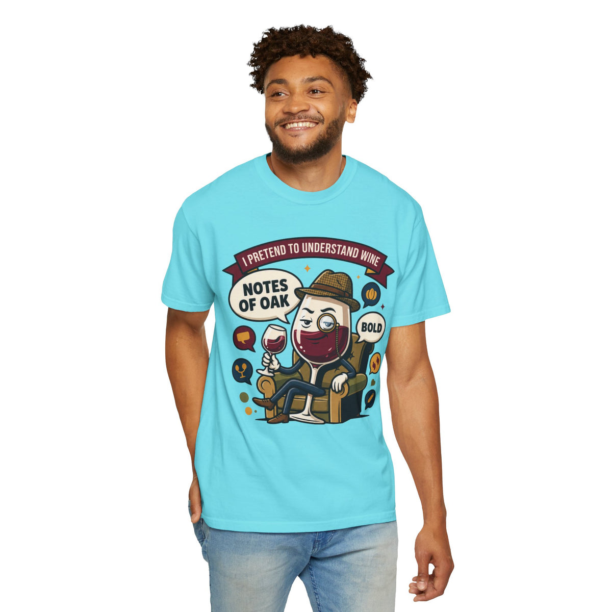Color: Lagoon Blue | I Pretend To Understand Wine Unisex Garment-Dyed Tee