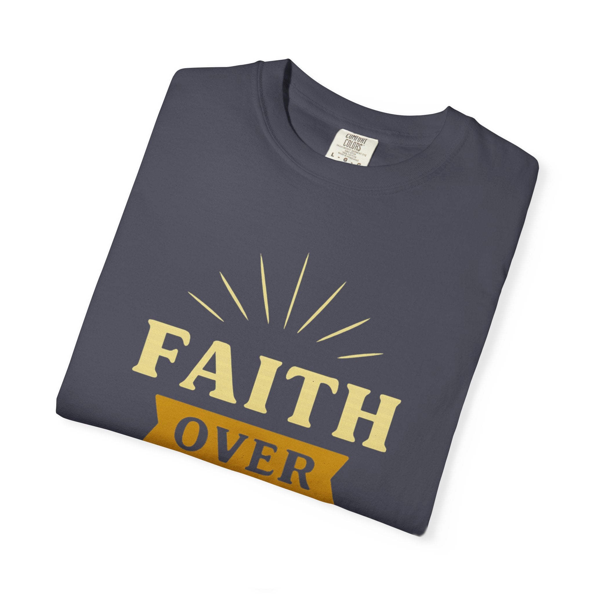 “Faith Over Fear” Unisex Garment-Dyed T-shirt