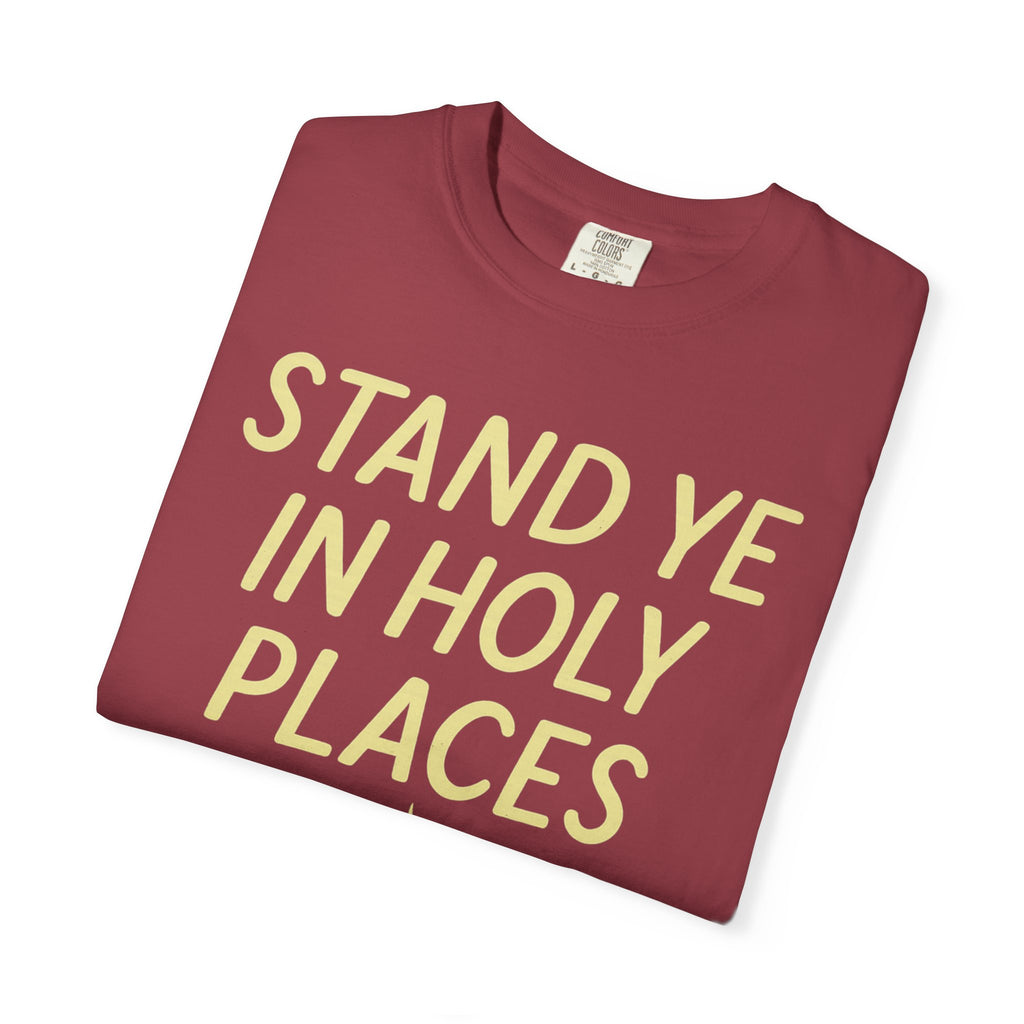 "Stand in Holy Places" Unisex Garment-Dyed T-shirt