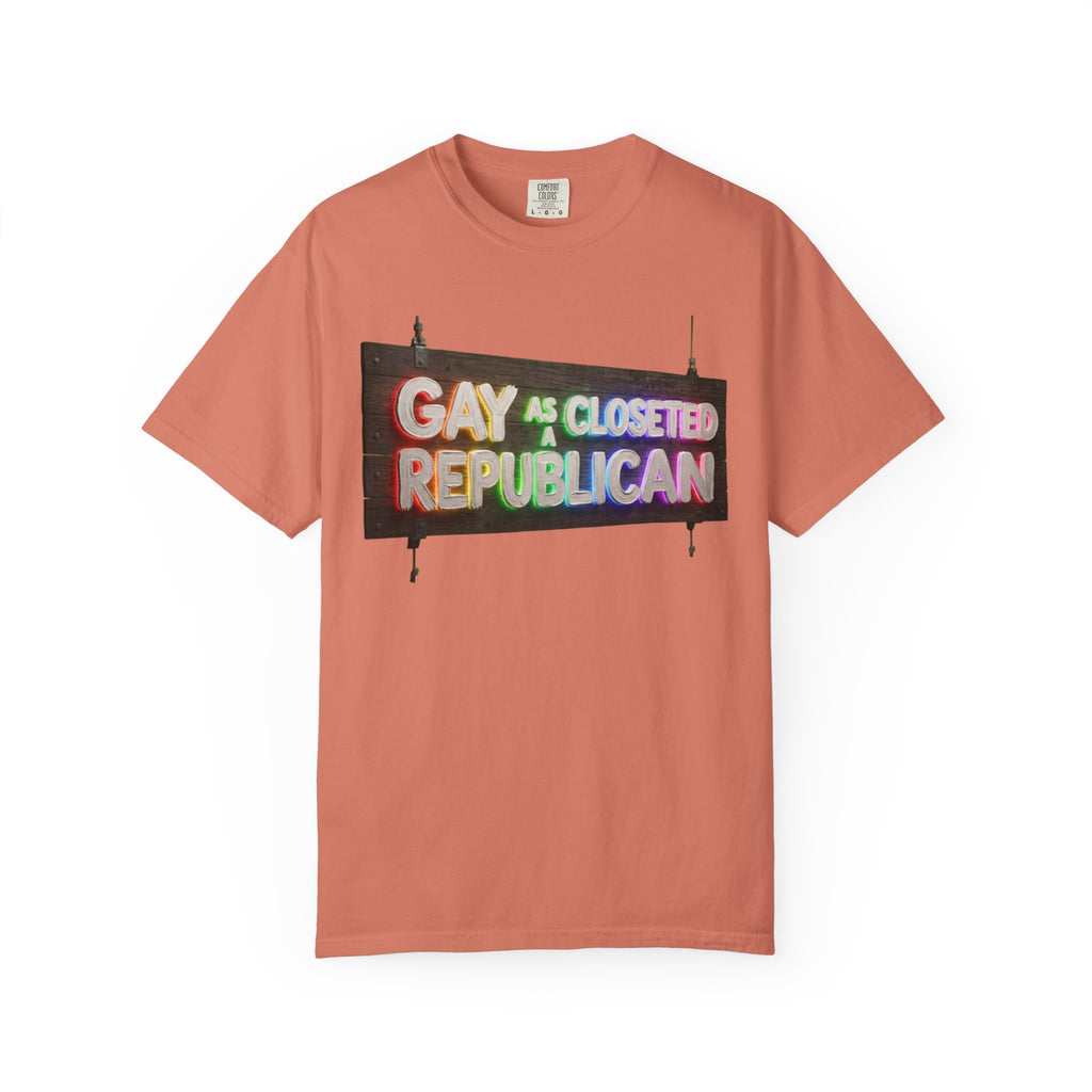 "Gay As a Closeted Republican" Unisex Garment-Dyed Tee