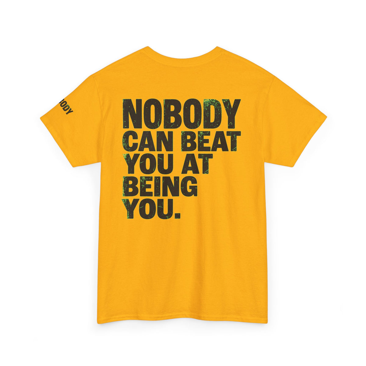 "Nobody Can Beat You At Being You" Premium Graphic Tee