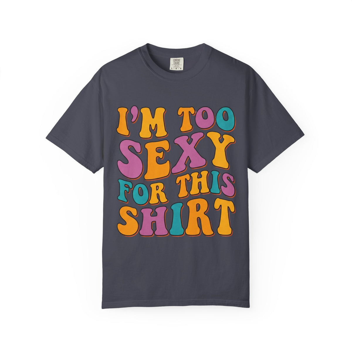 Color: Navy | Too Sexy Unisex Garment-Dyed Tee