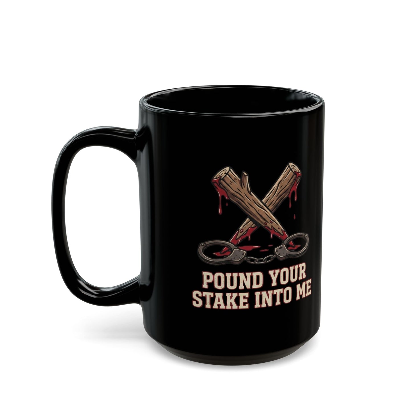 "Pound Your Stake In Me" Black Ceramic Mug