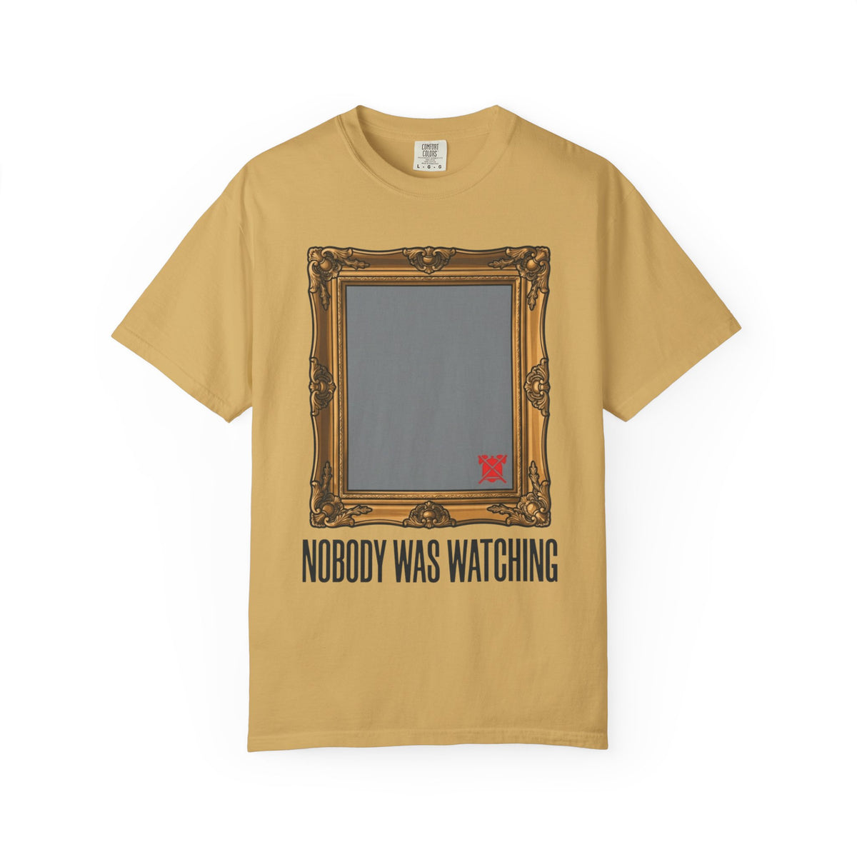 Color: Mustard | Nobody Was Watching Unisex Garment-Dyed Tee