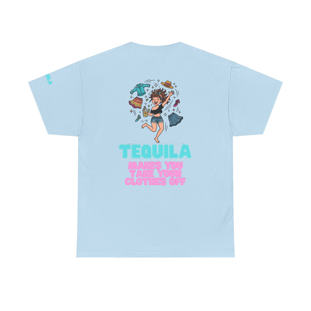 "Tequila Makes You Take Your Clothes Off" Premium Graphic Tee