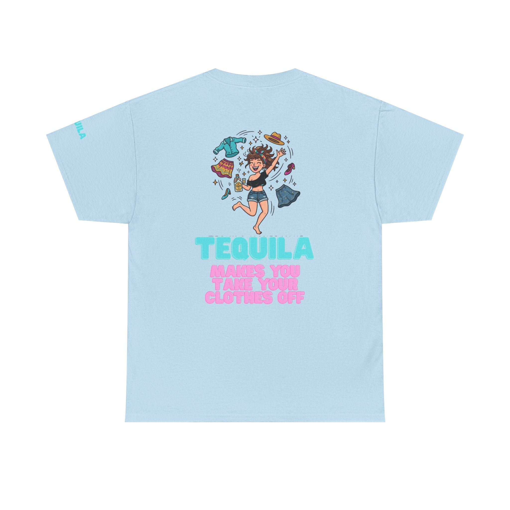 "Tequila Makes You Take Your Clothes Off" Premium Graphic Tee
