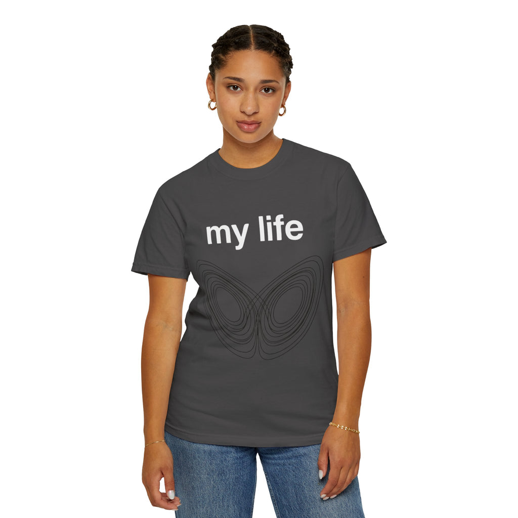 "My Life Chaos Theory" Unisex Garment-Dyed T-shirt