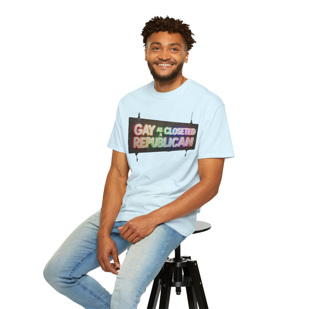 "Gay As a Closeted Republican" Unisex Garment-Dyed Tee