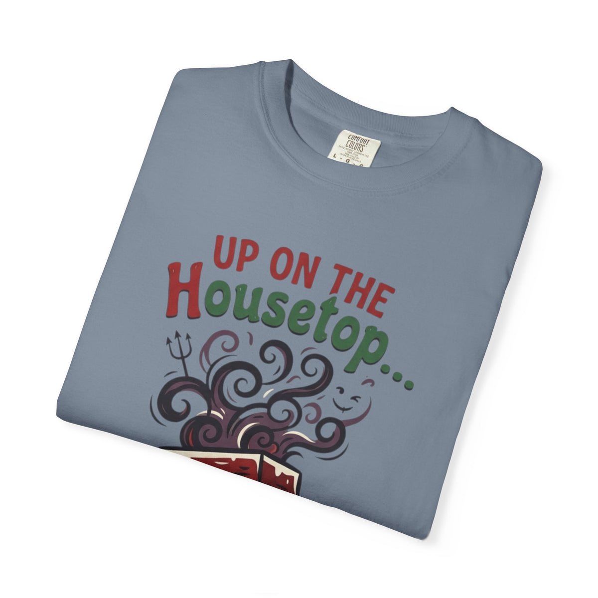 "Up On The Housetop Doing Naughty Stuff" Unisex Garment-Dyed Tee