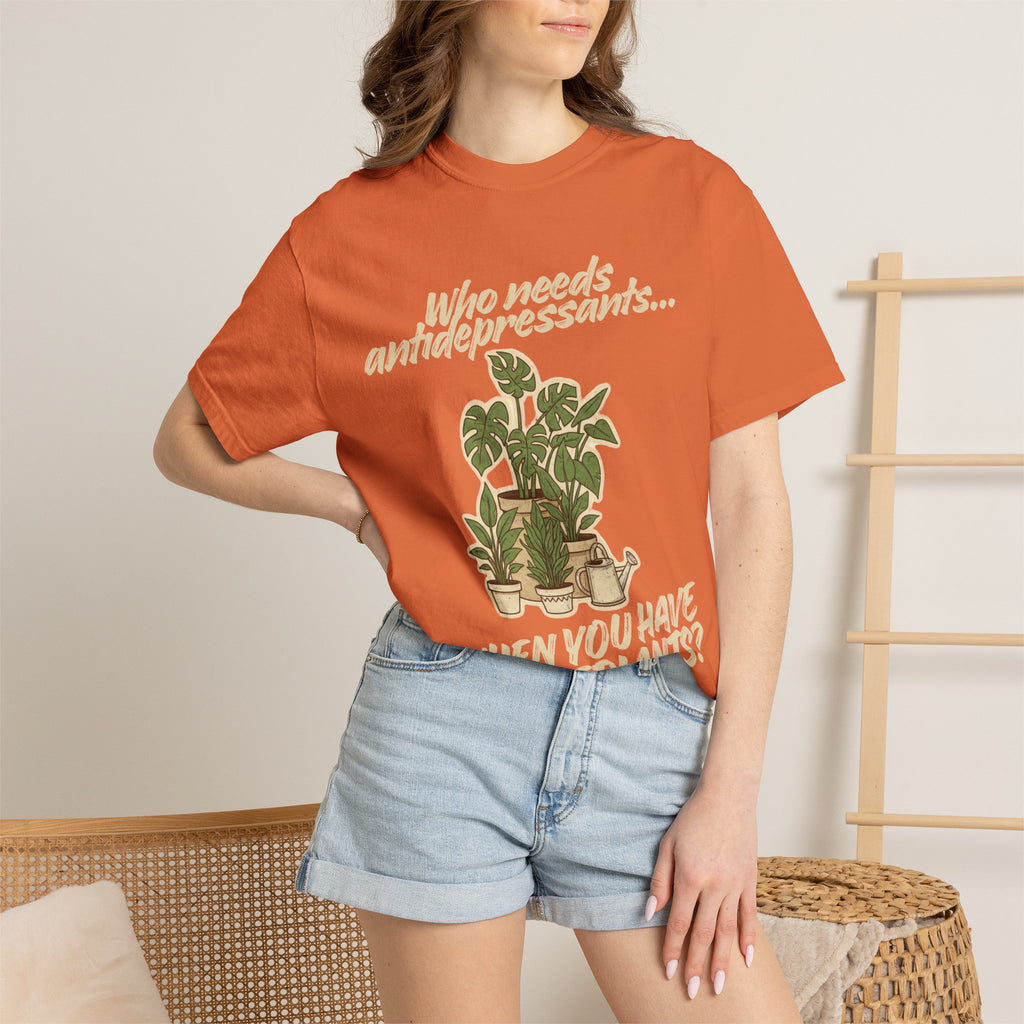 “Who Needs Antidepressants… When You Have Houseplants?” Unisex Garment-Dyed T-shirt