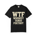 Whisky Tango Foxtrot - WTF Decoded | Garment-Dyed Tee — AttitudeShirts