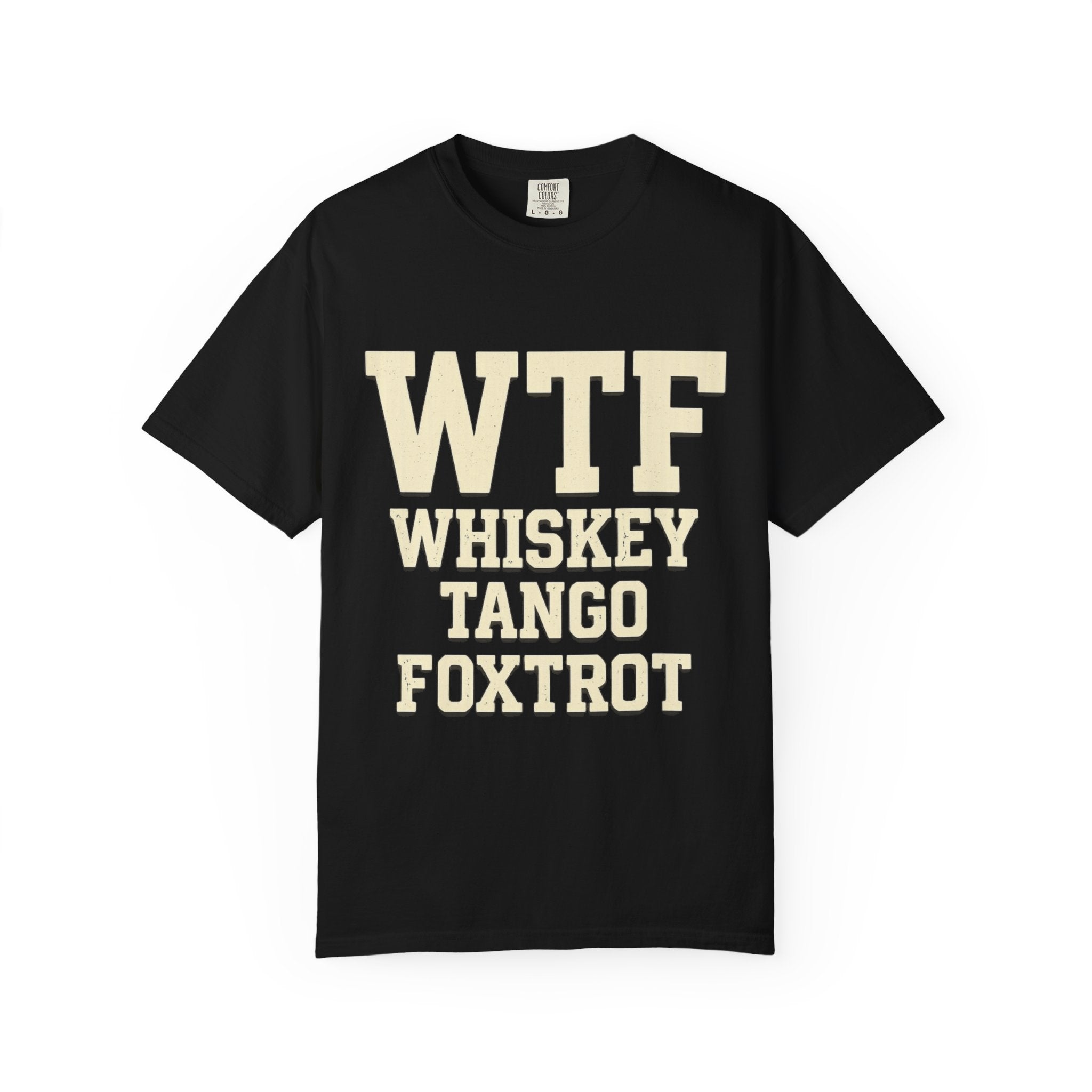 Whisky Tango Foxtrot - WTF Decoded | Garment-Dyed Tee — AttitudeShirts