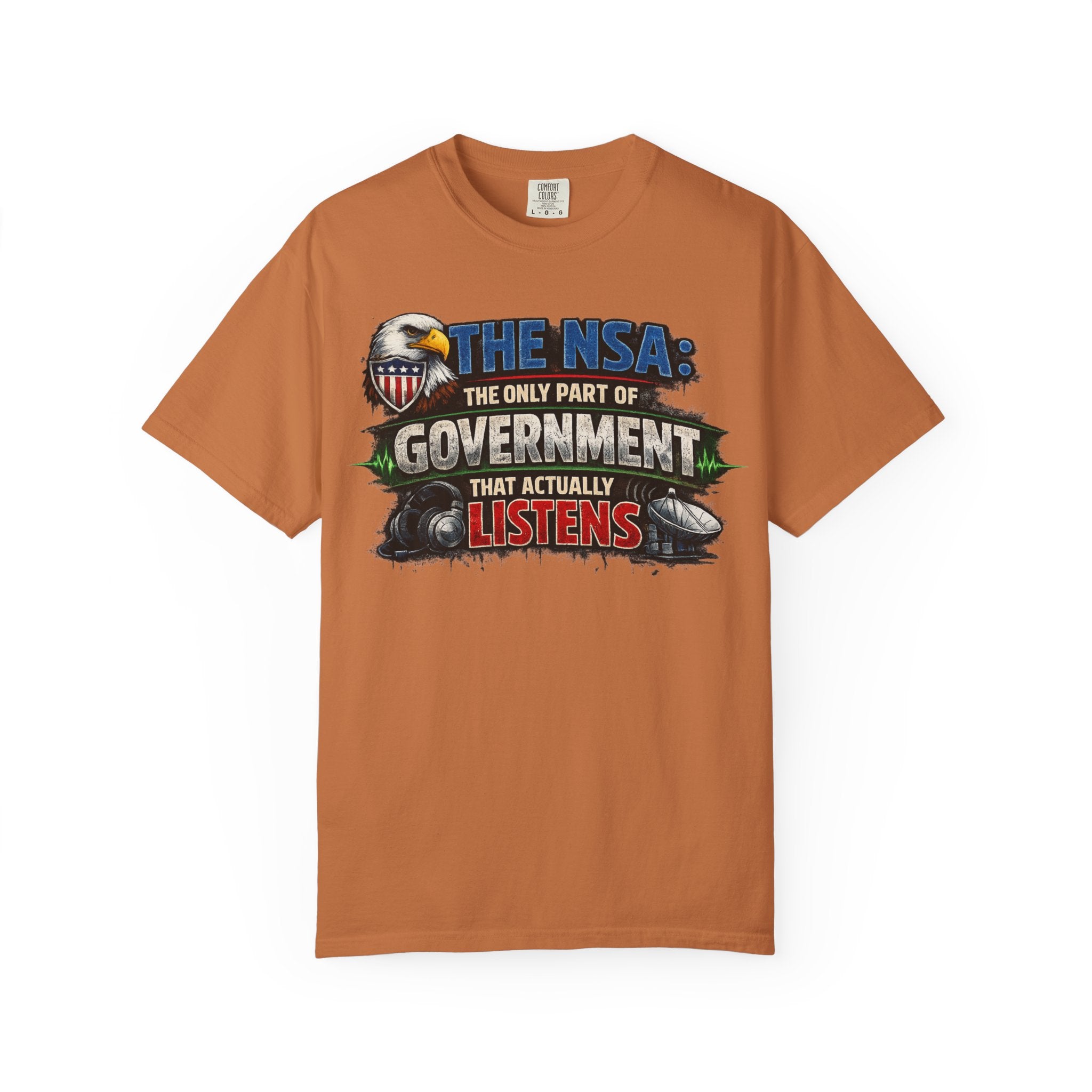 "The NSA Listens T-Shirt" Unisex Garment-Dyed T-shirt