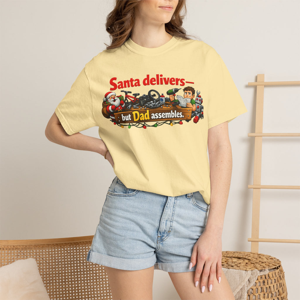 "Santa Delivers, But Dad Assembles" Unisex Garment-Dyed T-shirt