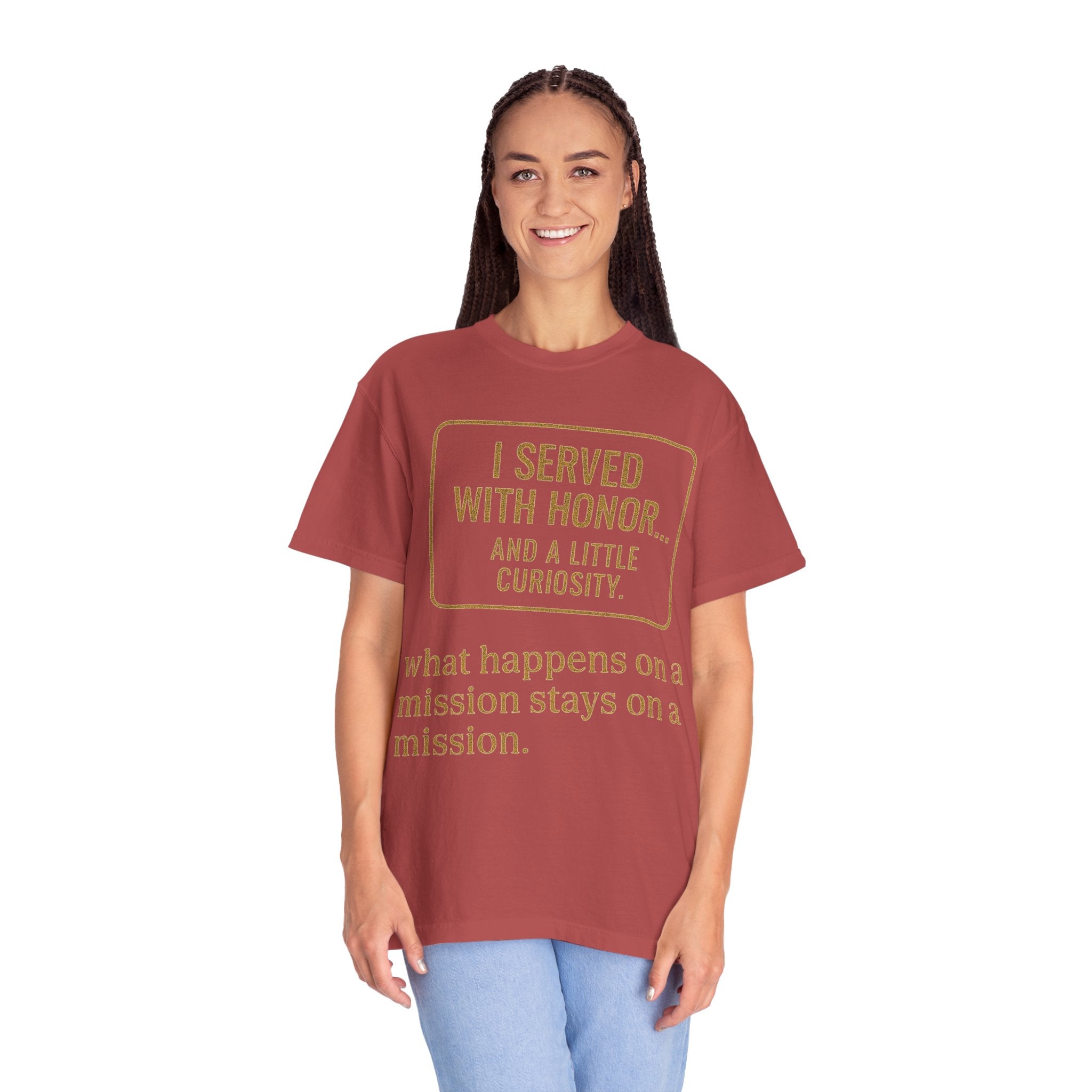 "I Served With Honor... And A Little Curiosity" Unisex Garment-Dyed T-shirt