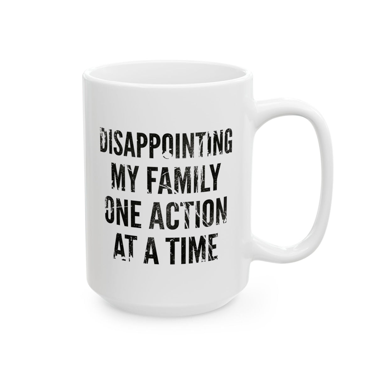 "Disappointing My Familiy" White Ceramic Mug
