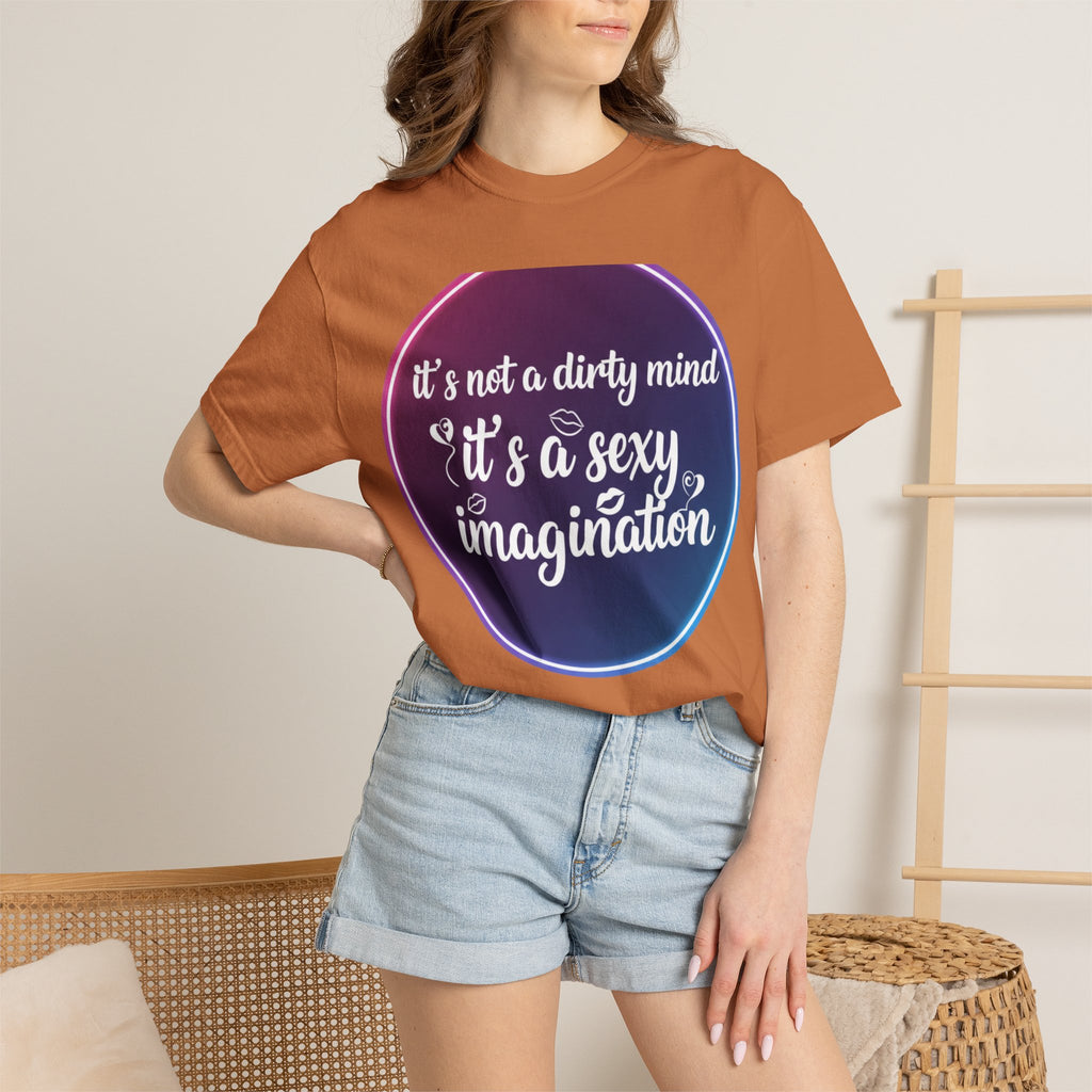 "It's Not a Dirty Mind, it's a sexy imagination" Unisex Garment-Dyed T-shirt