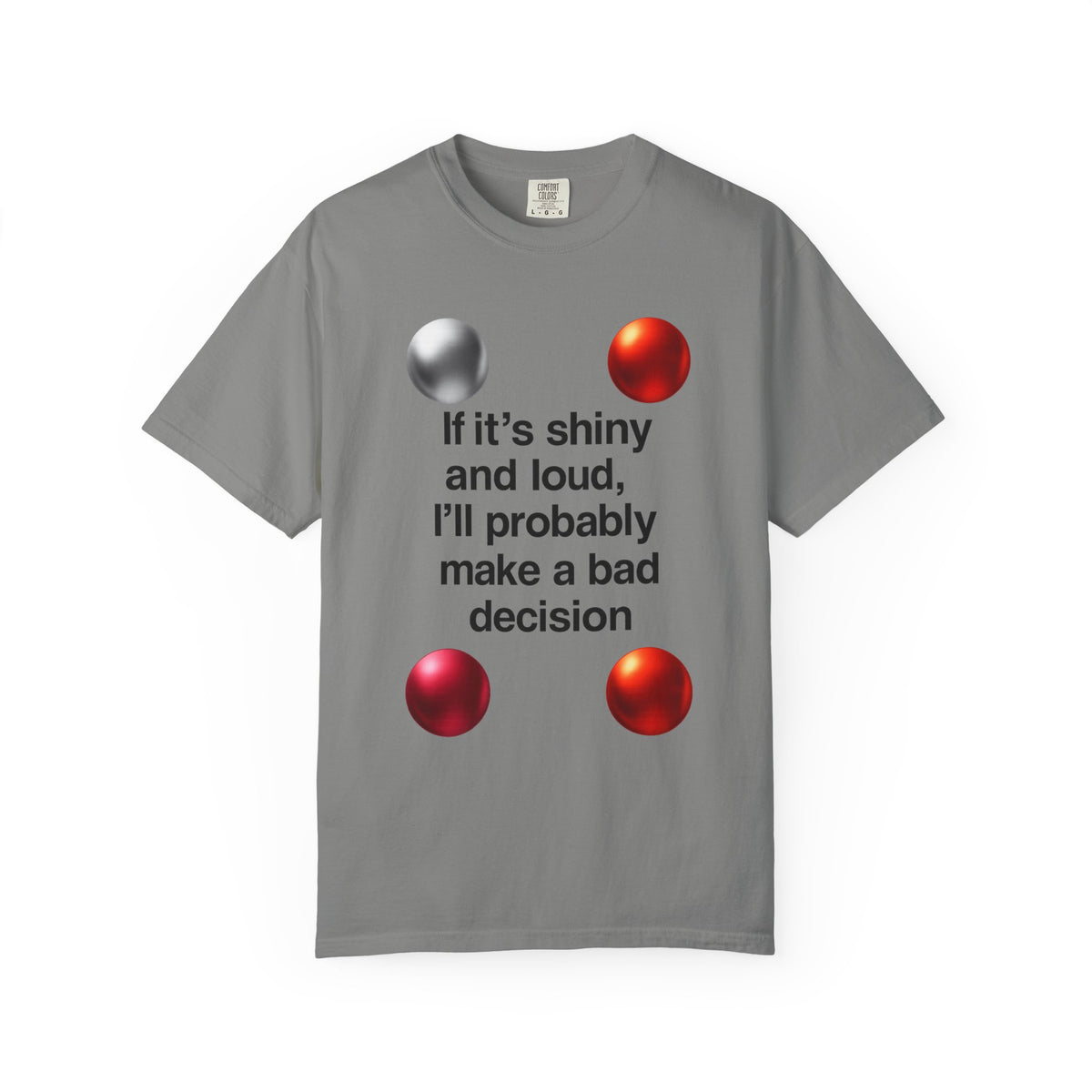 Color: Granite | Shiny and Loud Bad Decision Unisex Garment-Dyed T-shirt