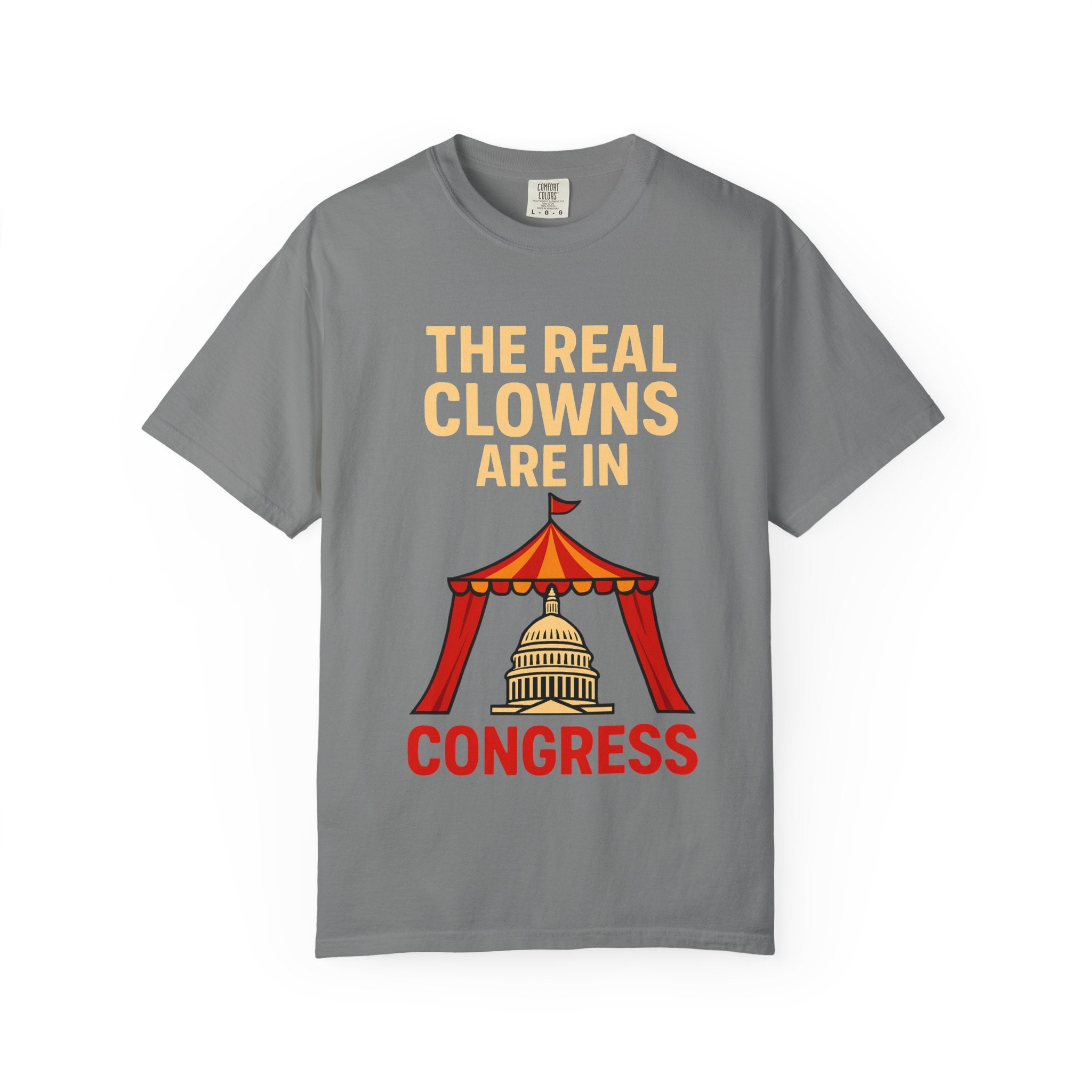 "The Real Clowns Are In Congress" Unisex Garment-Dyed T-shirt