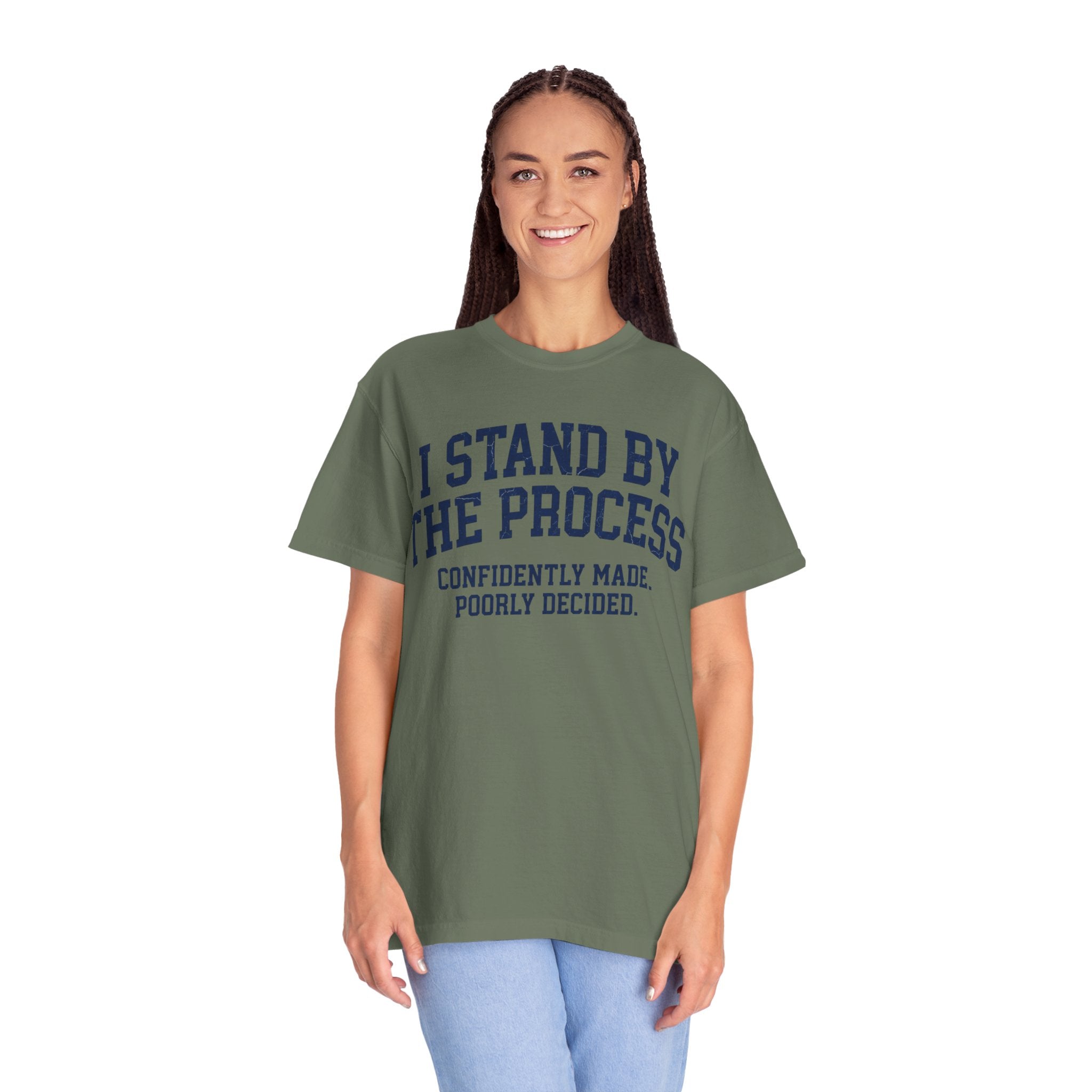 "I Stand By The Process" Unisex Garment-Dyed Tee
