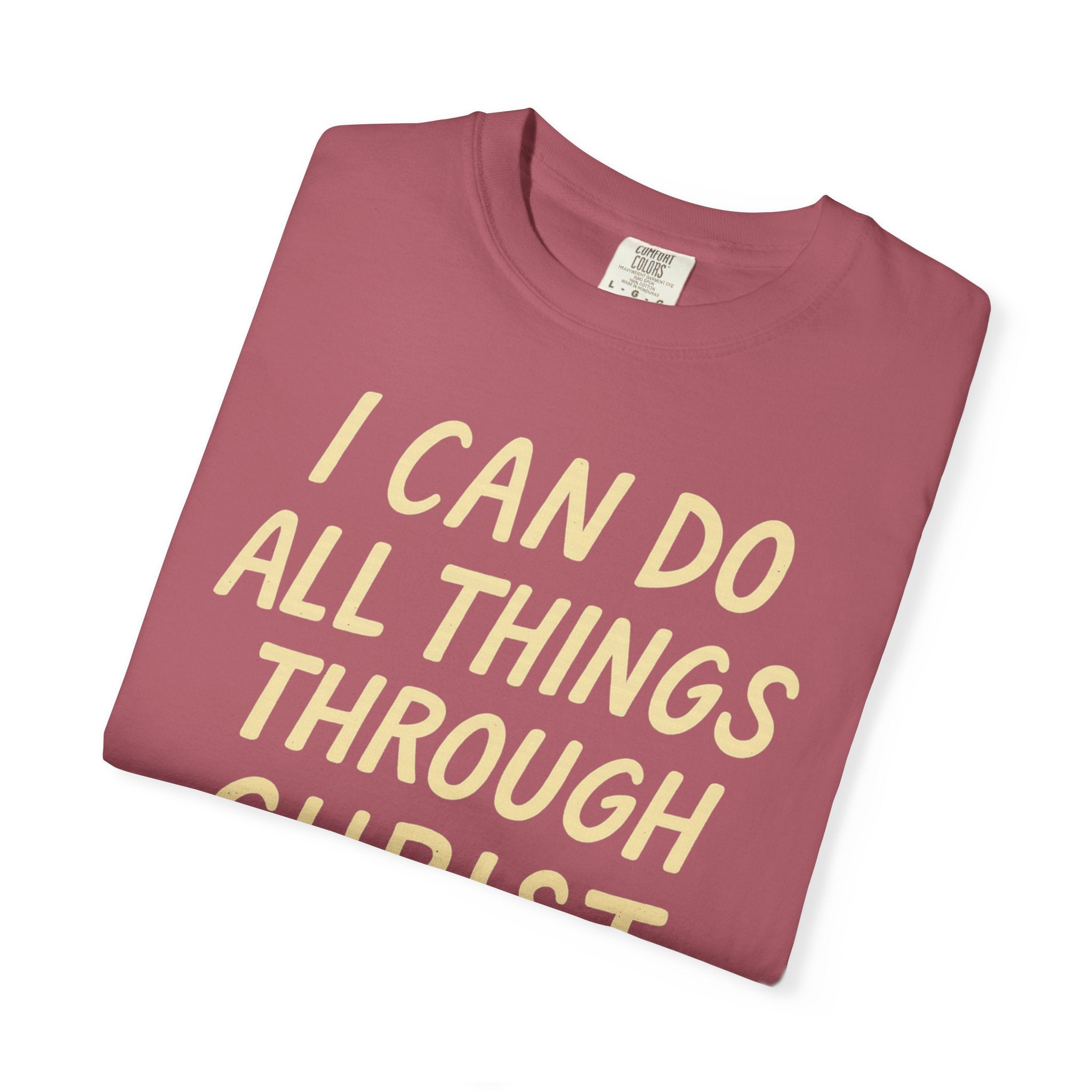 “I Can Do All Things Through Christ – Philippians 4:13” Unisex Garment-Dyed T-shirt