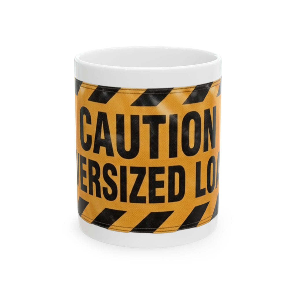 "Caution Oversized Load" White Ceramic Mug