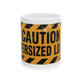 "Caution Oversized Load" White Ceramic Mug