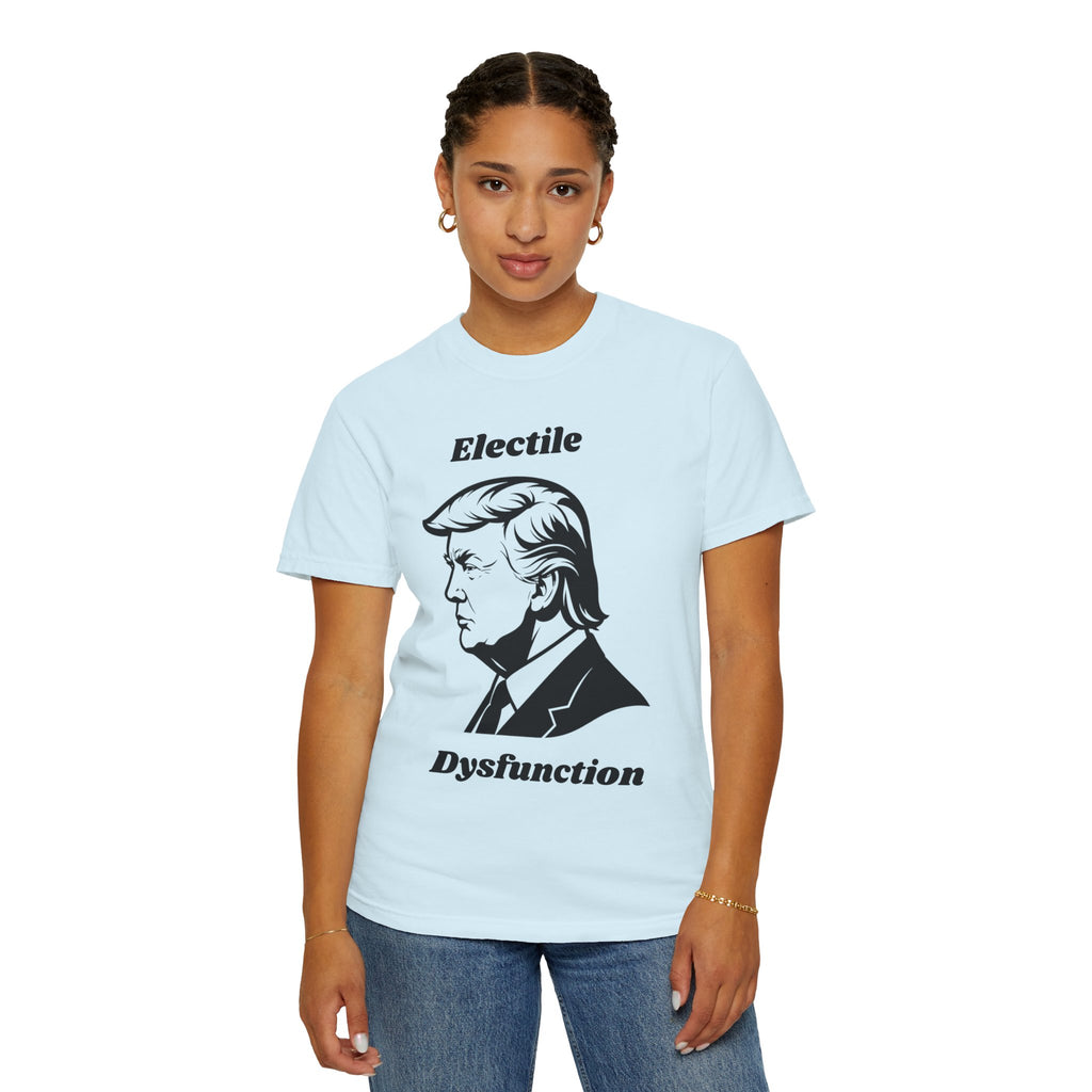 "Trump Electile Dysfunction" Unisex Garment-Dyed T-shirt