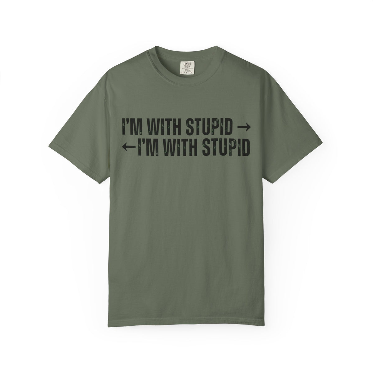 Color: Moss | I'm With Stupid Unisex Garment-Dyed Tee