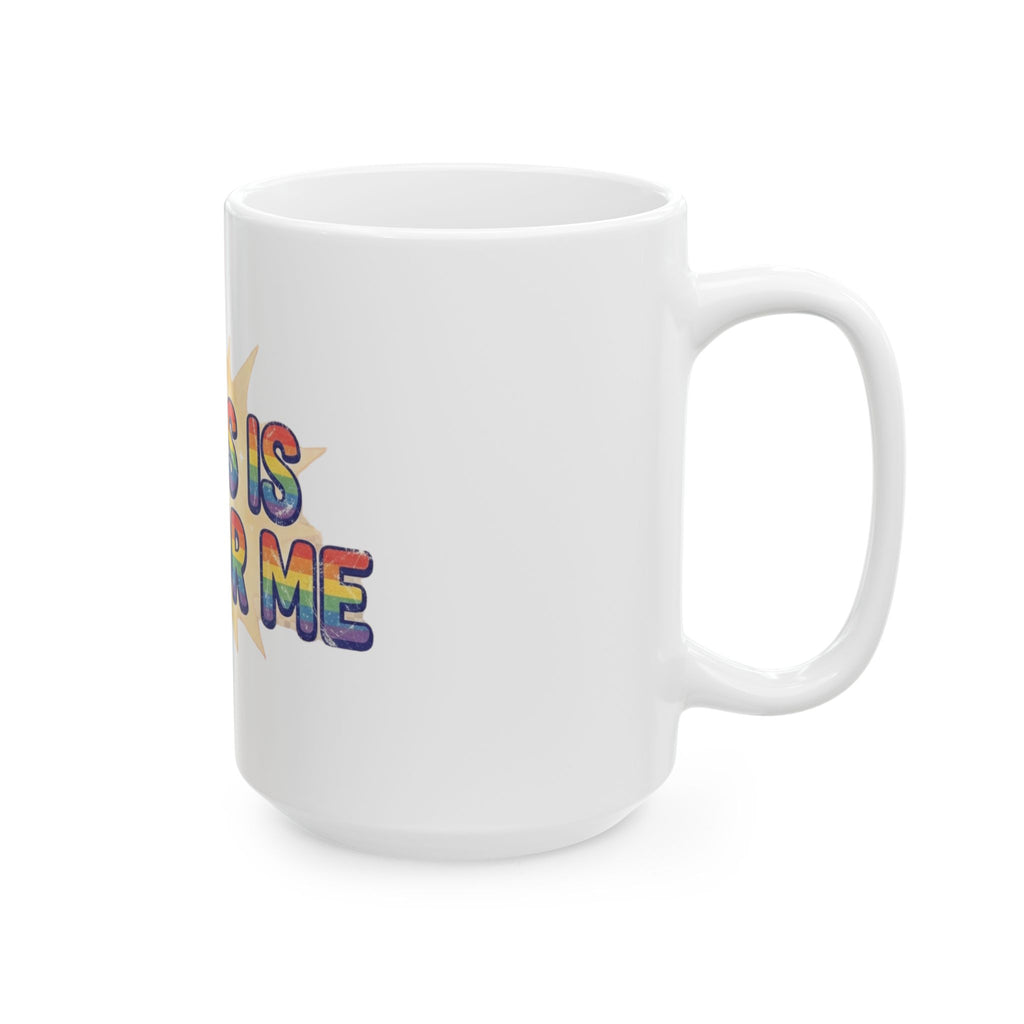 "Jesus is Gay For Me" White Ceramic Mug