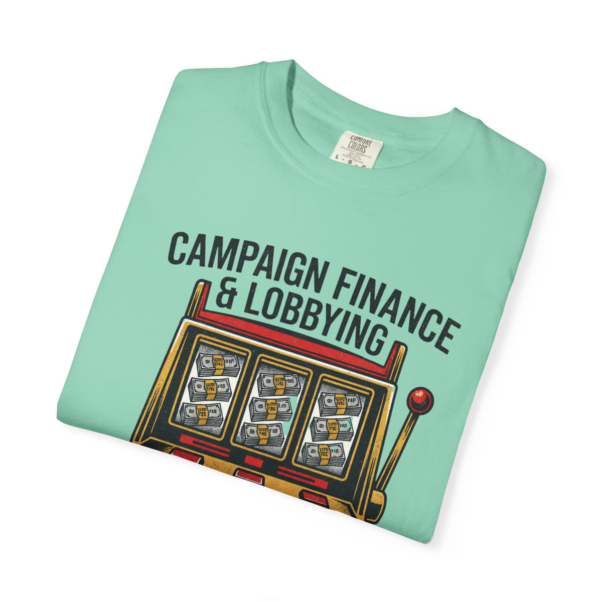 Protest Series - Get Money Out Of Politics Unisex Garment-Dyed Tee