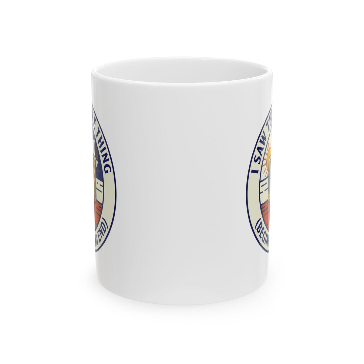 "I Saw The Whole Thing" White Ceramic Mug