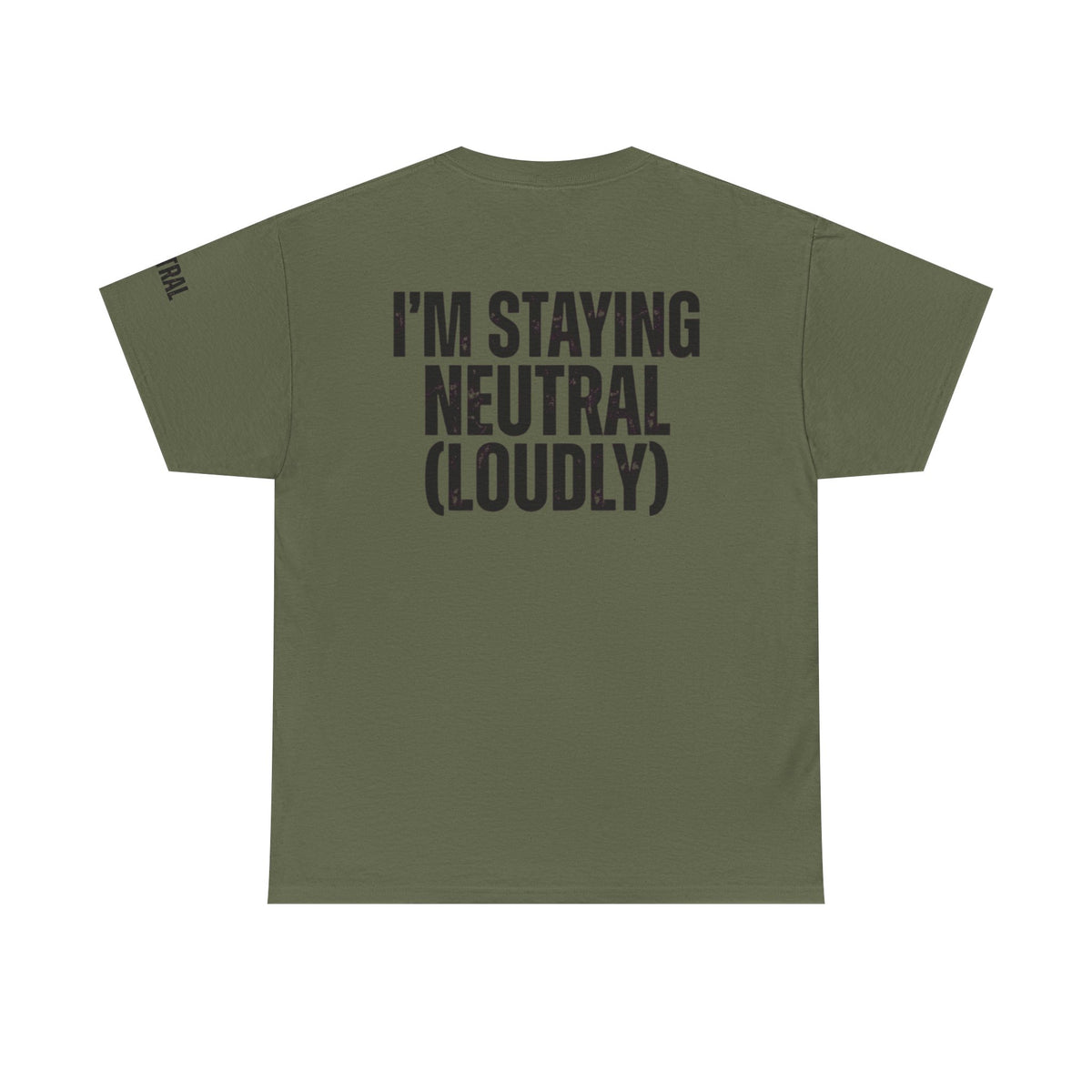 Color: Military Green | I'm Staying Neutral Premium Graphic Tee