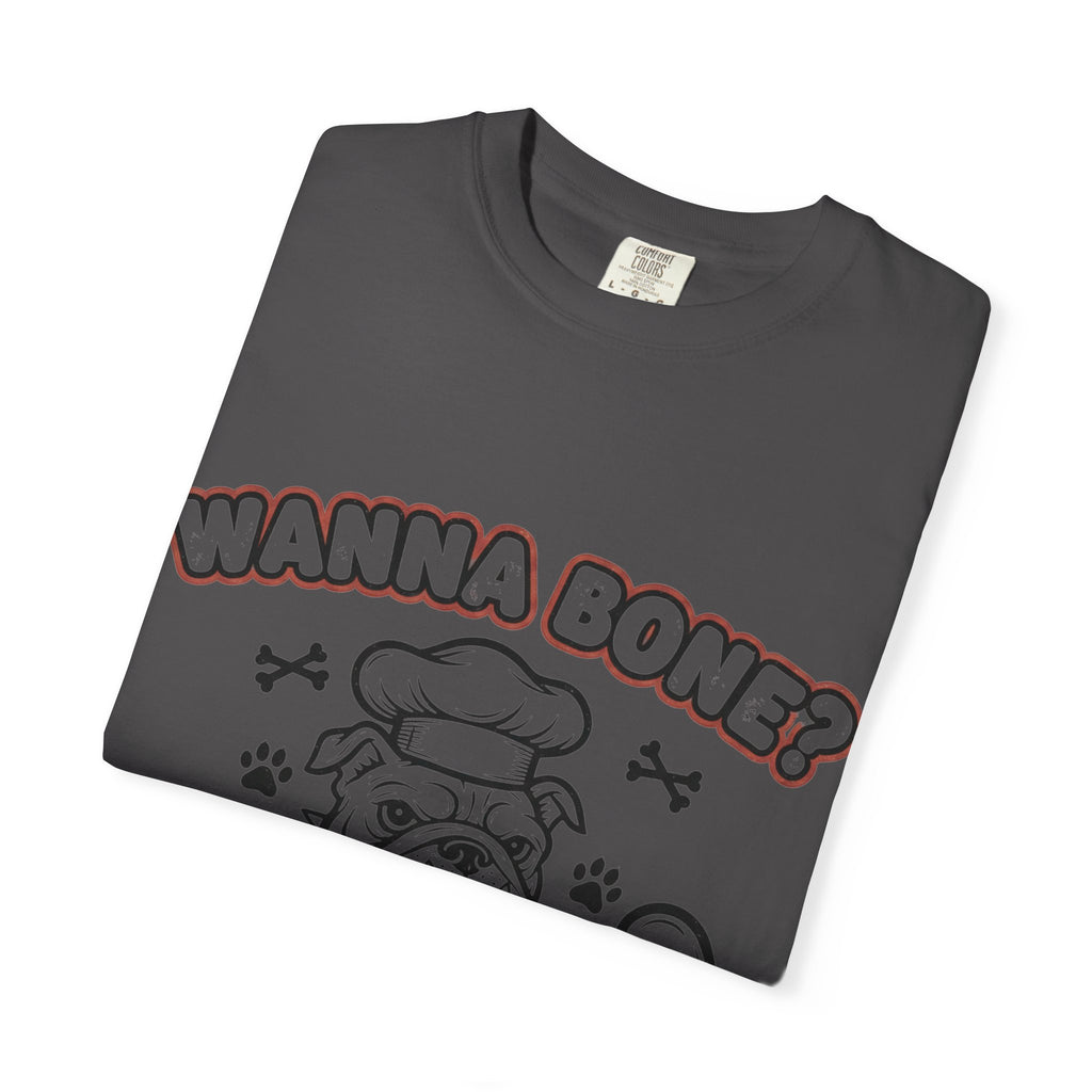 "Wanna Bone?" Unisex Garment-Dyed T-shirt