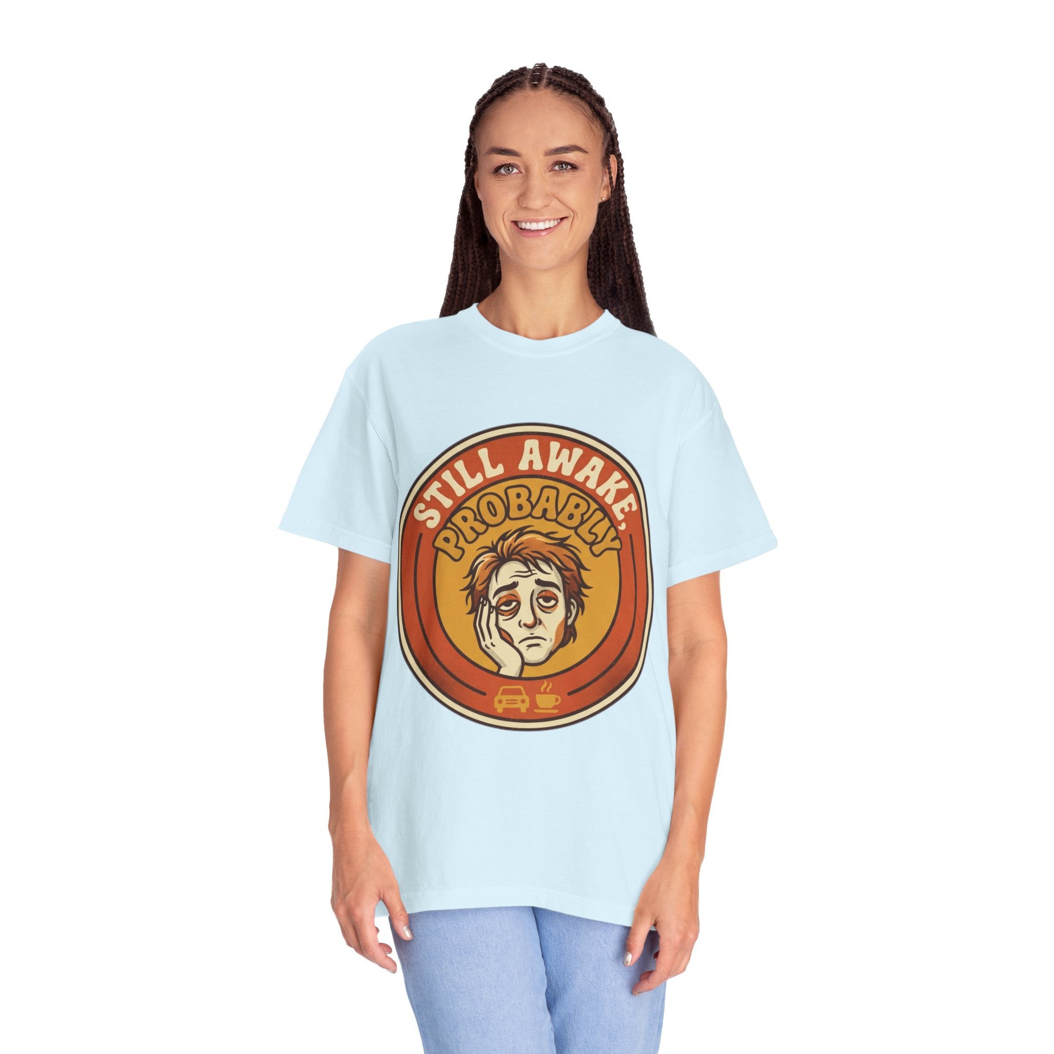 "Still Awake Probably" Unisex Garment-Dyed Tee