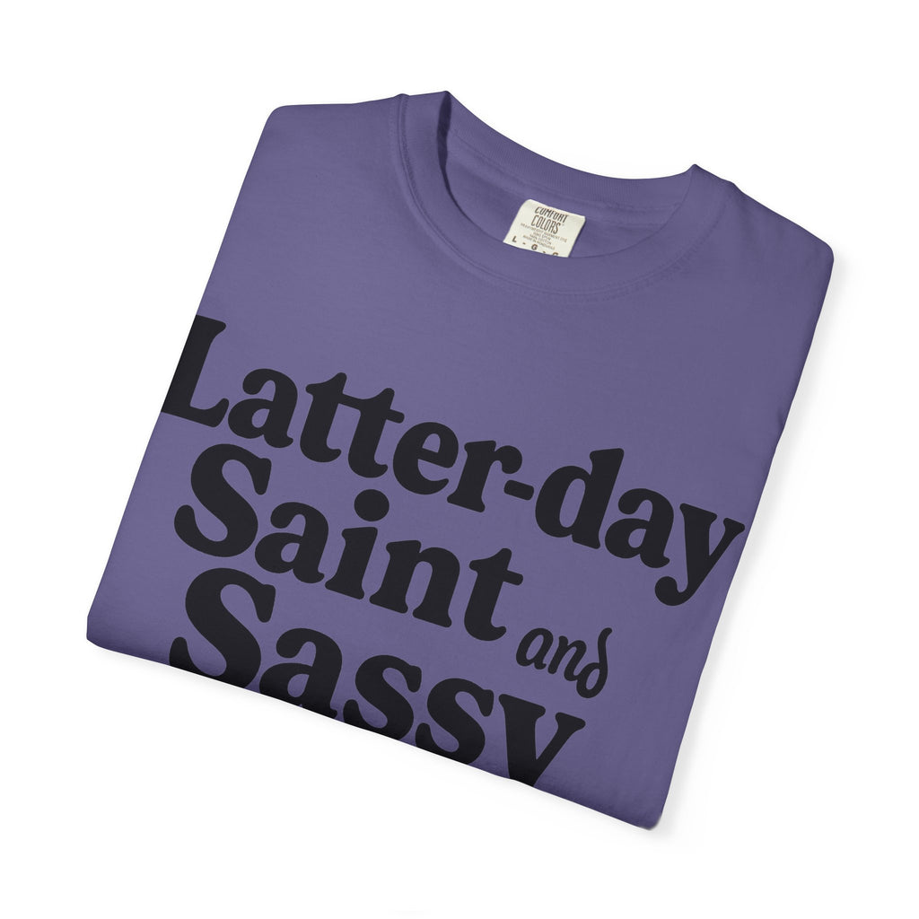 "Latter-day Saint and Sassy" Unisex Garment-Dyed T-shirt