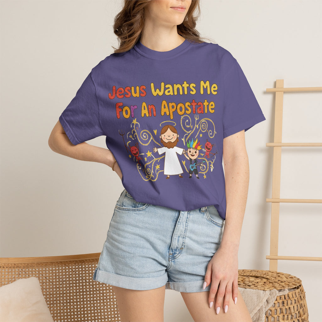 "Jesus Wants Me For An Apostate" Unisex Garment-Dyed T-shirt