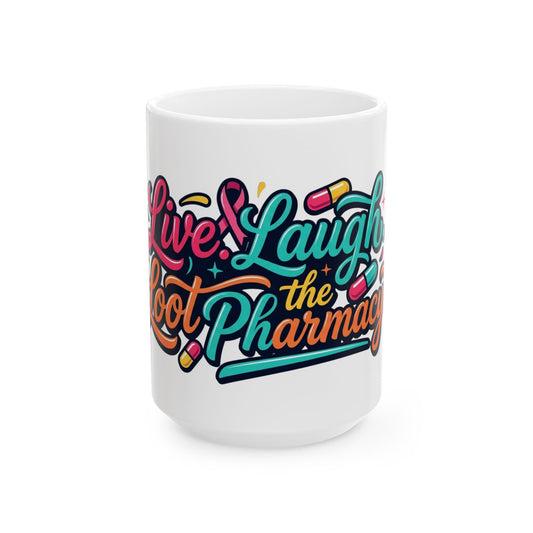 "Live Laugh Loot The Pharmacy" White Ceramic Mug