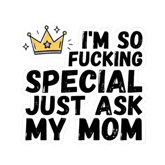 "I'm Fucking Special" Sticker — Main