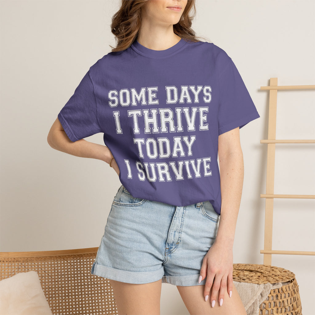 "Some Days I Thrive" Unisex Garment-Dyed Tee