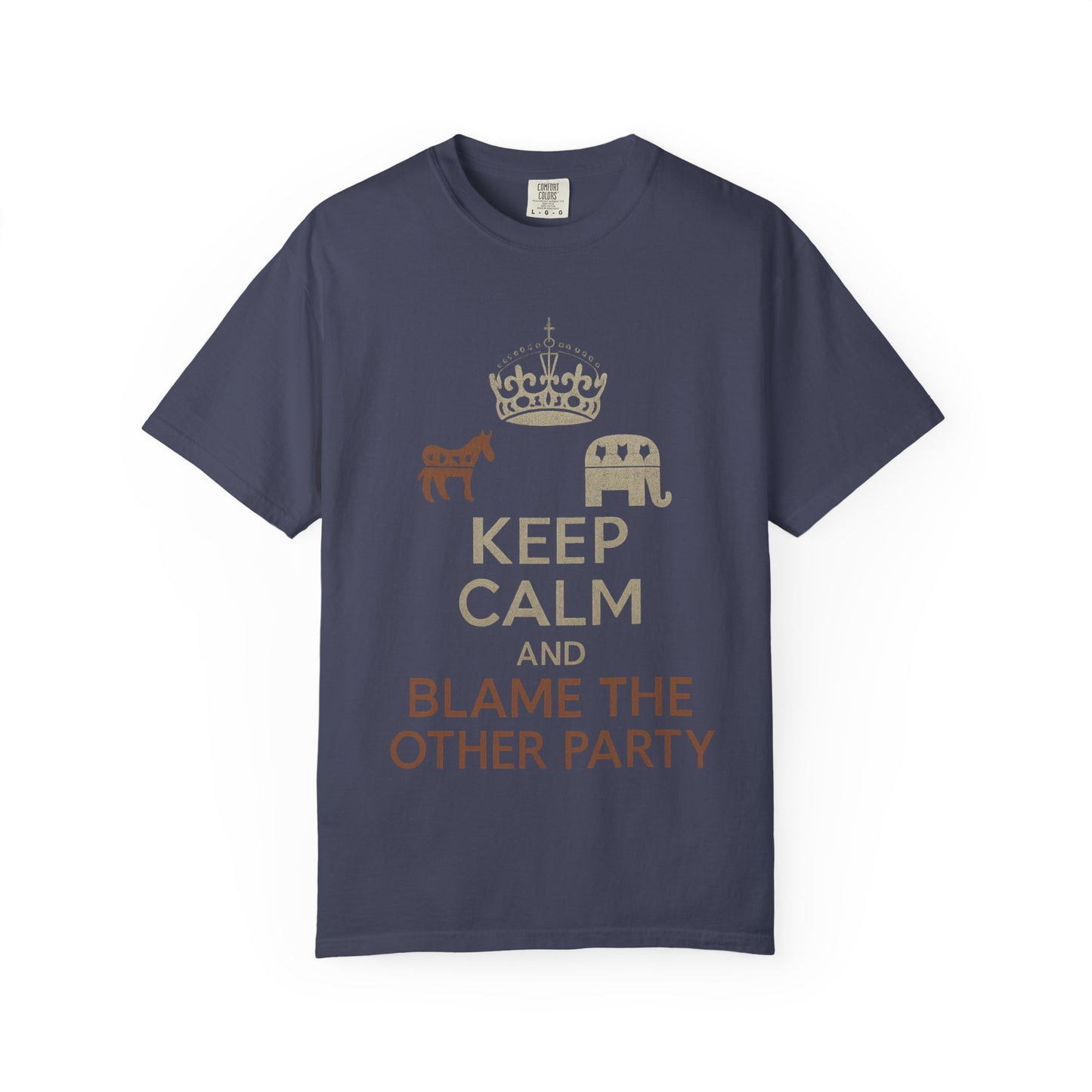 ""KEEP CALM AND BLAME THE OTHER PARTY" Unisex Garment-Dyed T-shirt