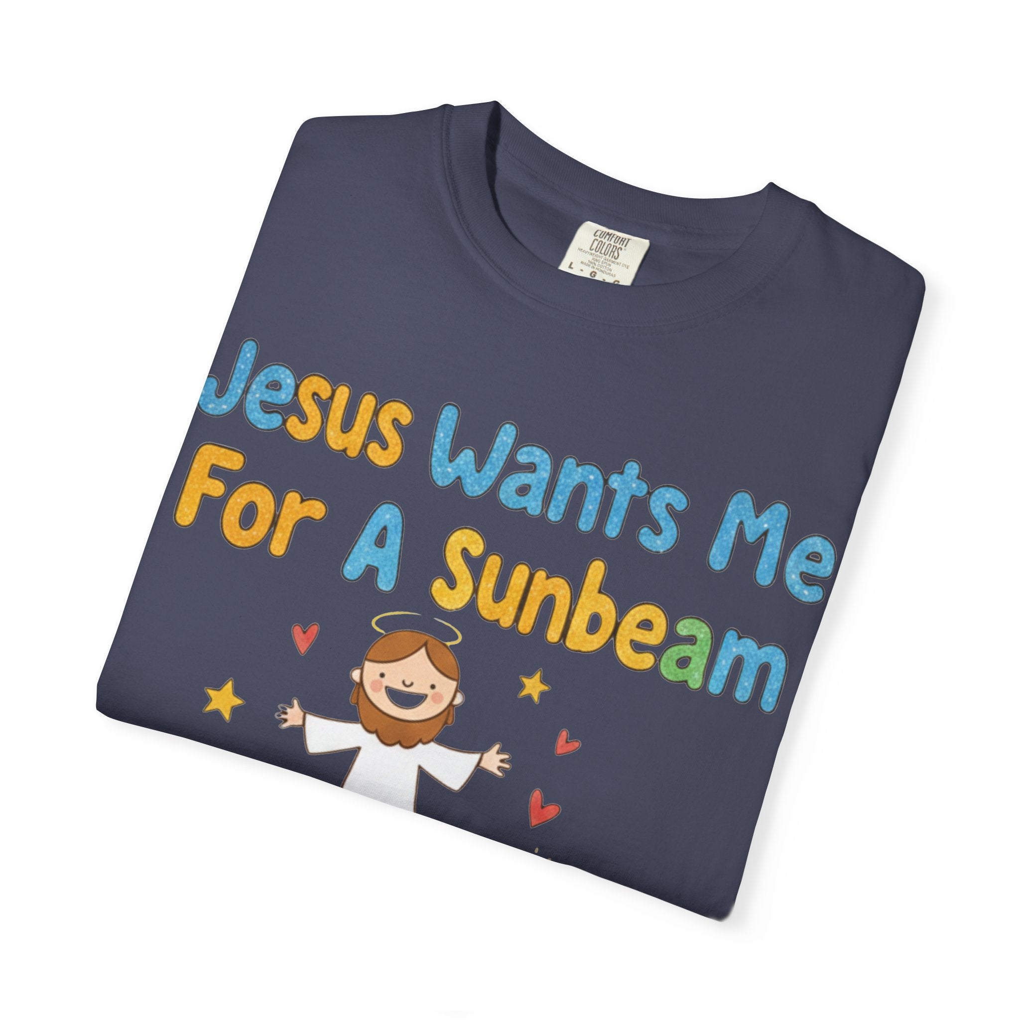 "Jesus Wants Me for a Sunbeam" Unisex Garment-Dyed T-shirt