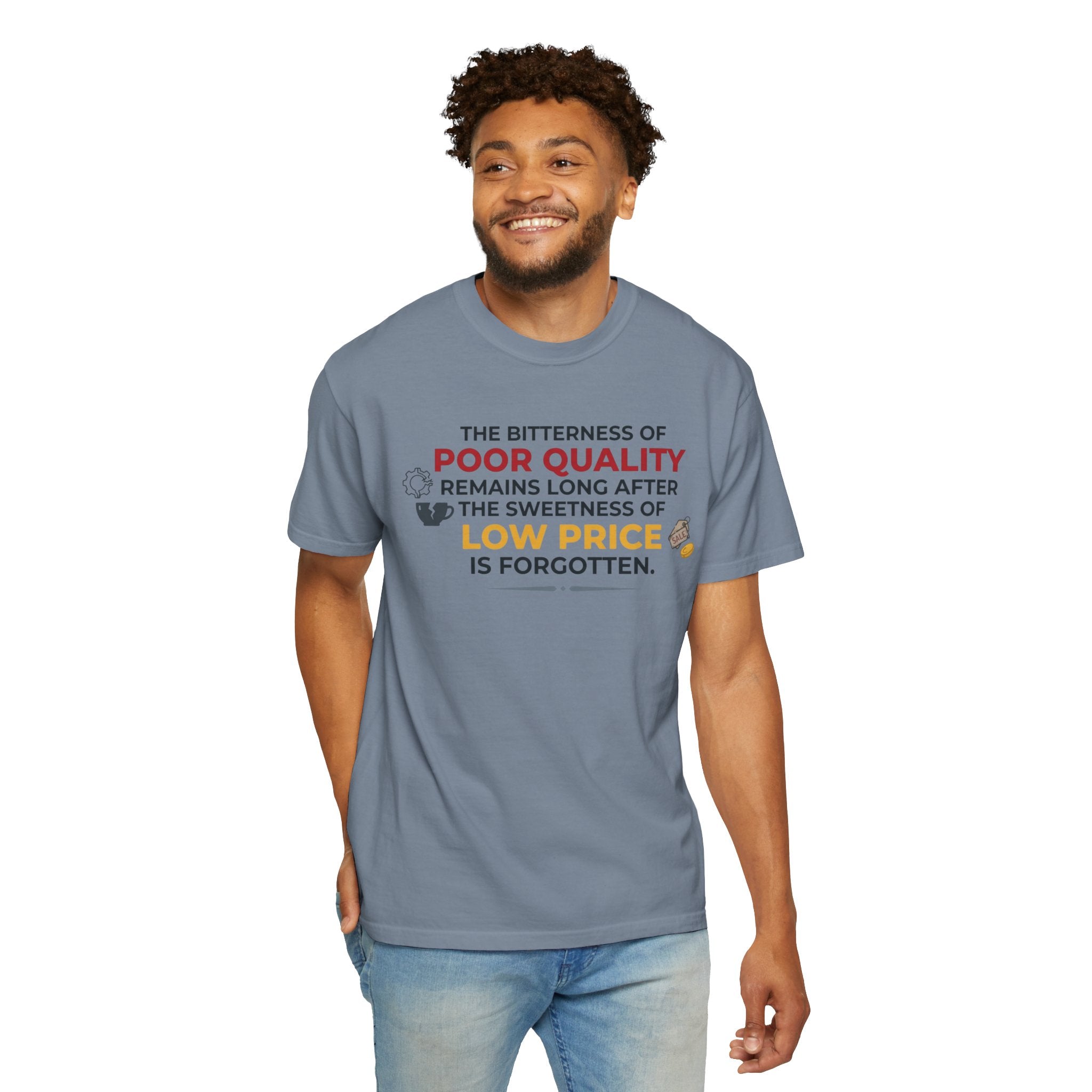 "Bitterness of Poor Quality" Unisex Garment-Dyed Tee