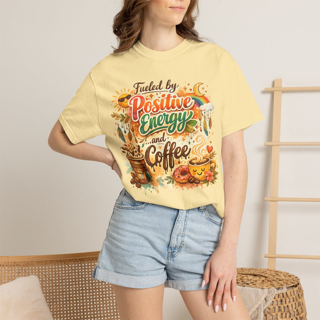 "Fueled by Positive Energy and Coffee T-Shirt" Unisex Garment-Dyed T-shirt