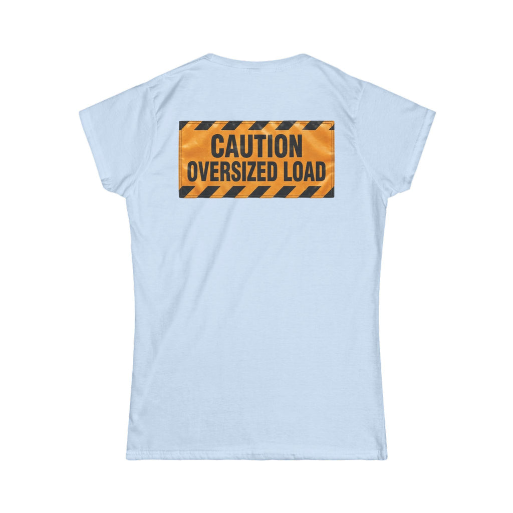 "Caution Oversized Load" Women's Tee